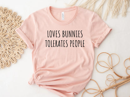 Loves Bunnies Tolerates people T-Shirt